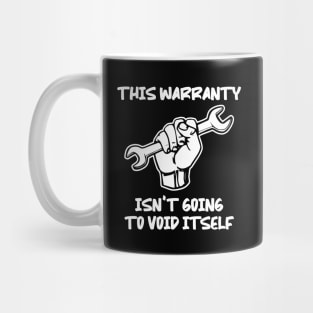 Funny Warranty Void Itself DIY Mechanic Mug